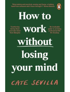 How to Work Without Losing Your Mind How to Work Without Losing Your Mind