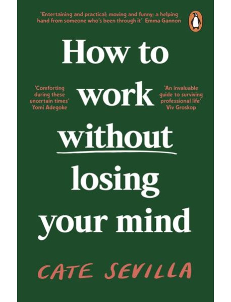How to Work Without Losing Your Mind