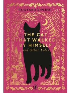 The Cat That Walked by Himself and Other The Cat That Walked by Himself and Other