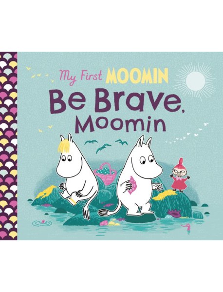 My First Moomin Be Brave Moomin