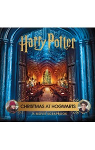 Harry Potter – Christmas at Hogwarts: A Movie Scrapbook Harry Potter – Christmas at Hogwarts: A Movie Scrapbook