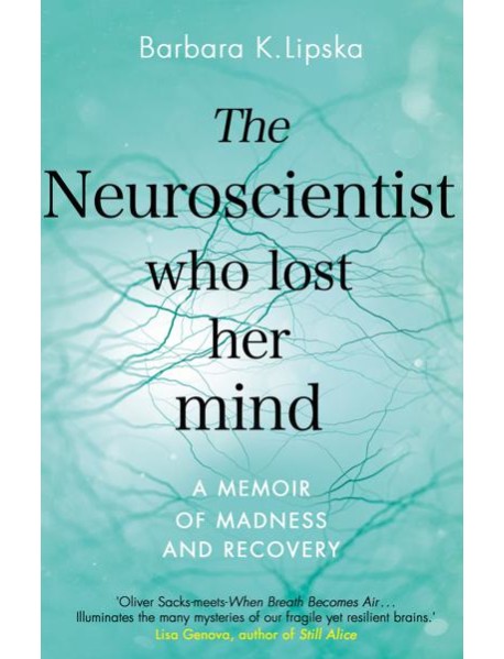 The Neuroscientist Who Lost Her Mind