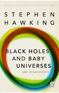 Black Holes And Baby Universes And Other