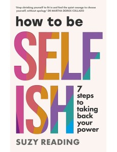 How to Be Selfish How to Be Selfish