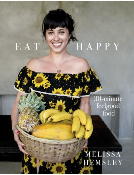 Eat Happy 30minute Feelgood Food
