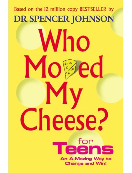 Who Moved My Cheese For Teens