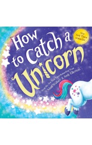 How to сatch a Unicorn (Adam Wallace) Как поймать Единорога (Адам Уоллес) /Книги на английском языке