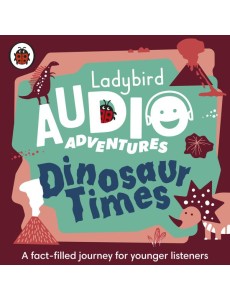 Ladybird Audio Adventures Dinosaur Time Ladybird Audio Adventures Dinosaur Time