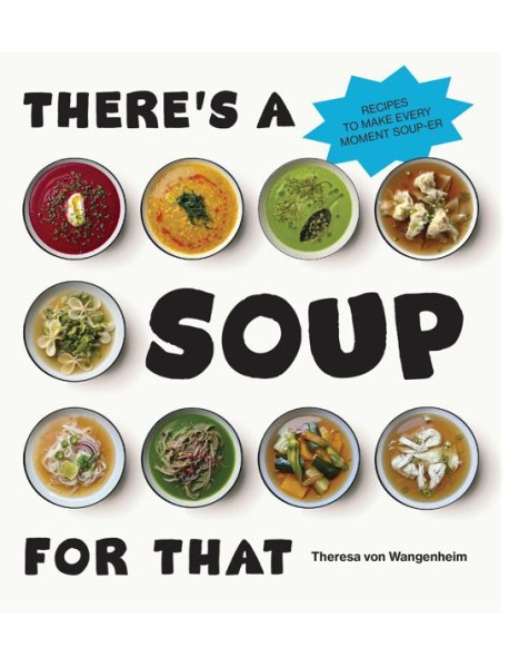 Theres a Soup for That