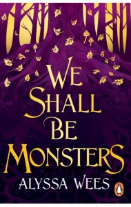 We Shall Be Monsters