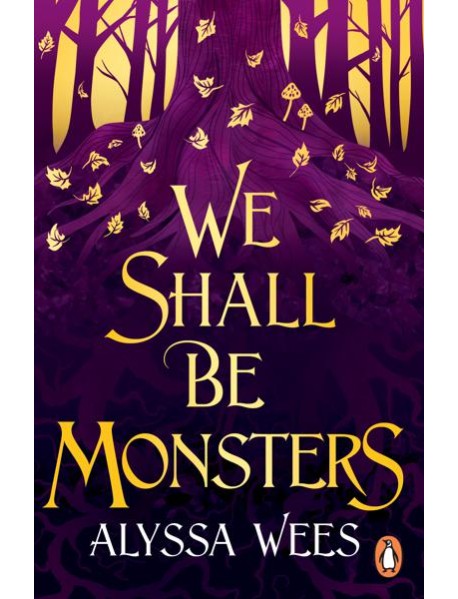 We Shall Be Monsters