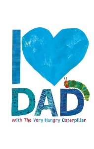 I Love Dad with the Very Hungry Caterpil