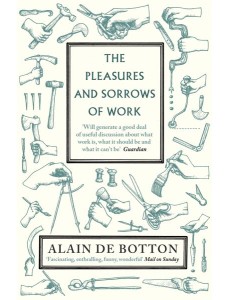 The Pleasures and Sorrows of Work