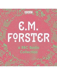 E M Forster A BBC Radio Collection