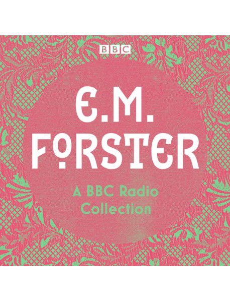 E M Forster A BBC Radio Collection