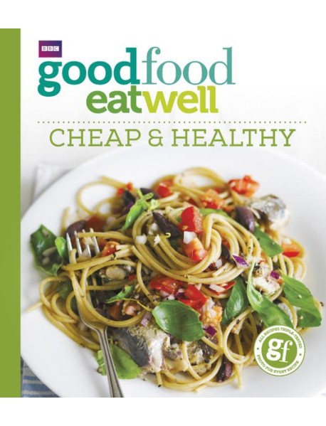 Good Food Eat Well Cheap and Healthy