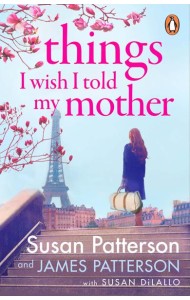 Things I Wish I Told My Mother