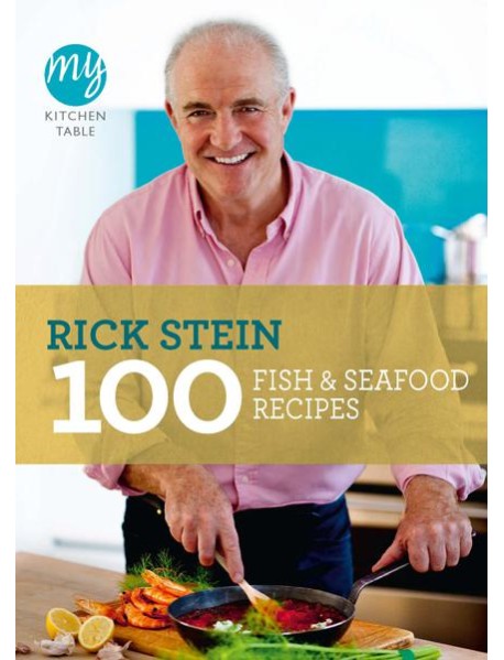 My Kitchen Table 100 Fish and Seafood R