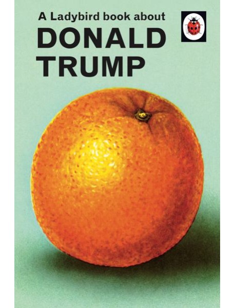 A Ladybird Book About Donald Trump