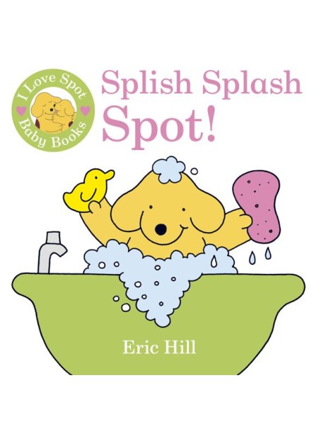 I Love Spot Baby Books Splish Splash Sp