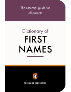 The Penguin Dictionary of First Names The Penguin Dictionary of First Names