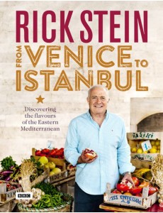 Rick Stein From Venice to Istanbul Rick Stein From Venice to Istanbul
