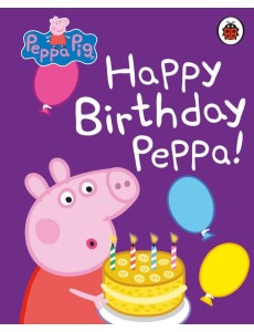 Peppa Pig Happy Birthday Peppa Peppa Pig Happy Birthday Peppa