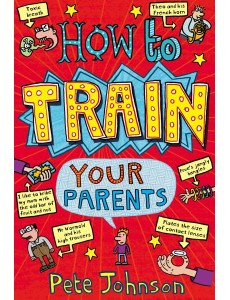 How To Train Your Parents How To Train Your Parents