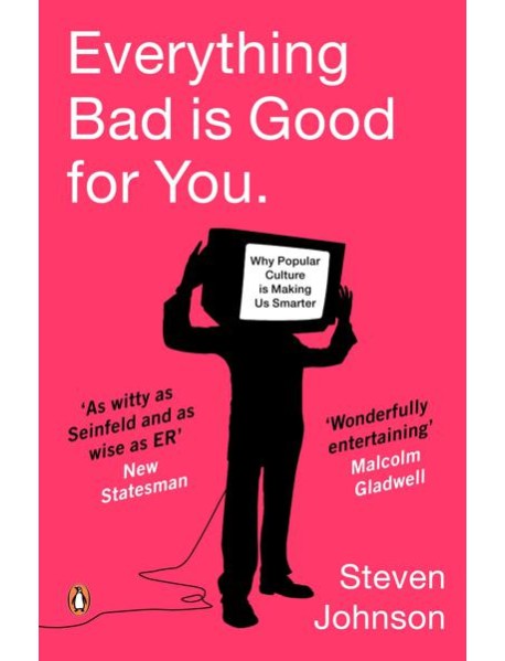 Everything Bad is Good for You