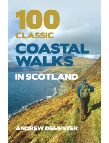 100 Classic Coastal Walks in Scotland