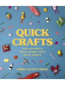Quick Crafts for Parents Who Think They