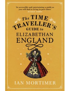 The Time Travellers Guide to Elizabethan
