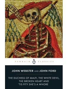 The Duchess of Malfi The White Devil The