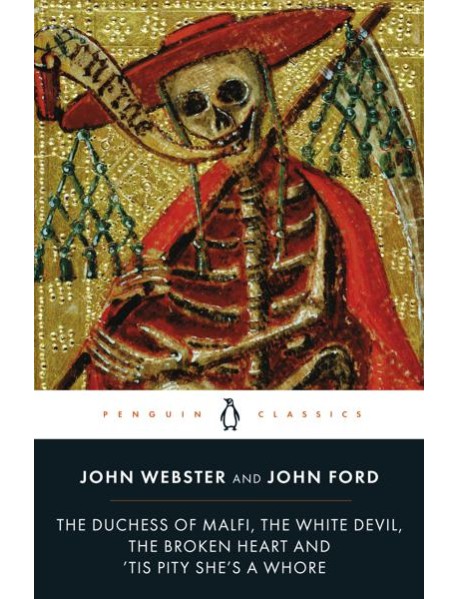 The Duchess of Malfi The White Devil The