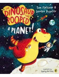 The Dinosaur that Pooped a Planet The Dinosaur that Pooped a Planet