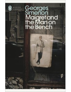 Maigret and the Man on the Bench Maigret and the Man on the Bench