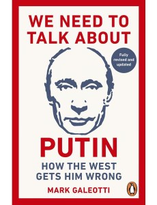 We Need to Talk About Putin We Need to Talk About Putin