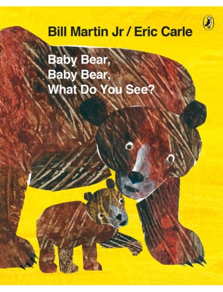 Baby Bear Baby Bear What do you See