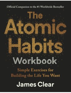 The Atomic Habits Workbook The Atomic Habits Workbook