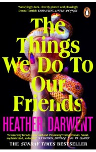 The Things We Do To Our Friends