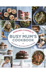 Annabel Karmels Busy Mums Cookbook