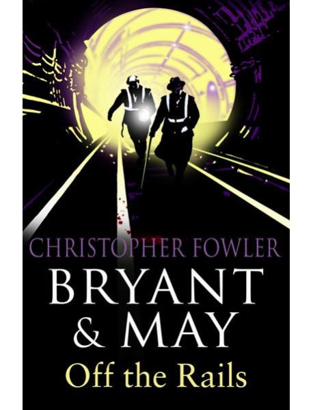 Bryant and May Off the Rails Bryant and