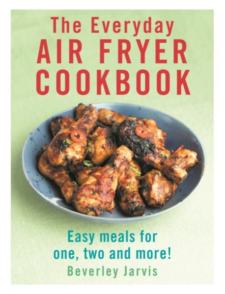 The Everyday Air Fryer Cookbook