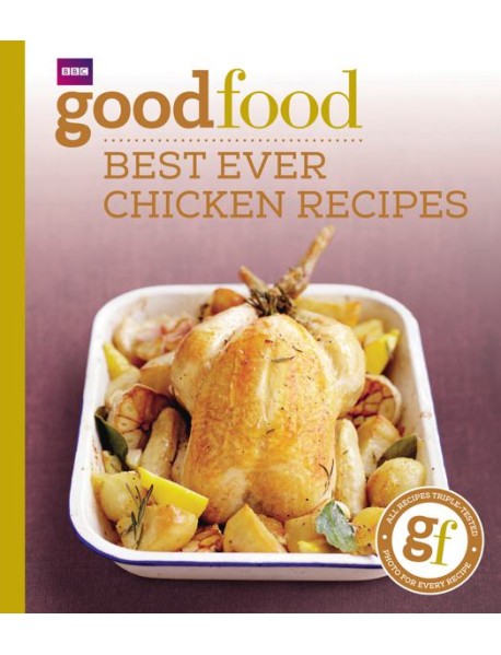 Good Food Best Ever Chicken Recipes