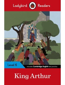 Ladybird Readers Level 6 King Arthur