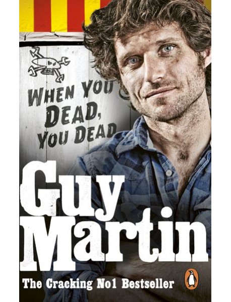 Guy Martin When You Dead You Dead