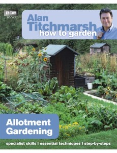 Alan Titchmarsh How to Garden Allotment