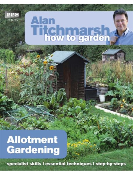 Alan Titchmarsh How to Garden Allotment