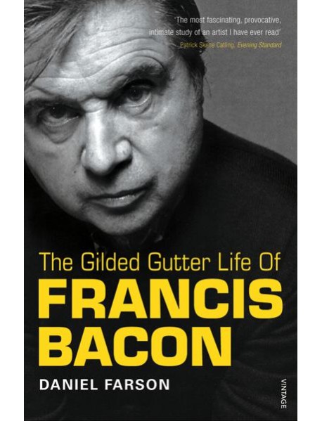 The Gilded Gutter Life of Francis Bacon