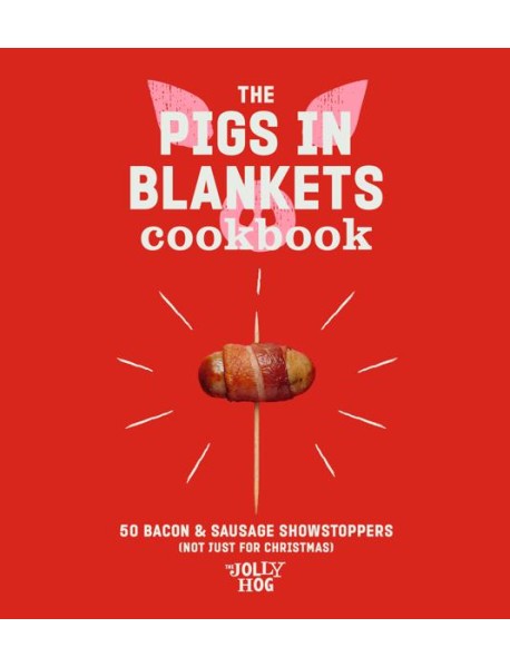 The Pigs in Blankets Cookbook